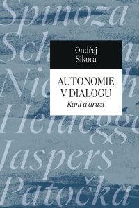 Autonomie v dialogu - Kant a druzí (Sikora Ondřej)