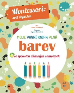 Moje první kniha plná barev se spoustou úžasných samolepek (Montessori: Svět úspěchů) (Piroddiová Chiara)