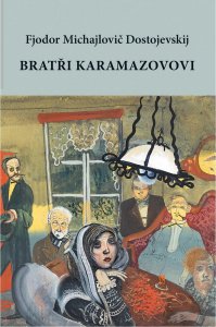 Bratři Karamazovovi (Dostojevskij Fjodor Michajlovič)