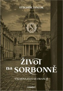 Život na Sorbonně / Výchova elit ve Francii (Jančok Ľubomír)