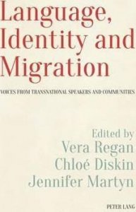 Language, Identity and Migration : Voices from Transnational Speakers and Communities (Regan Vera)