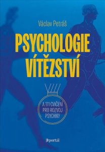 Psychologie vítězství a 111 cvičení pro rozvoj psychiky (Petráš Václav)