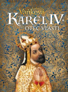 Karel IV. - Otec vlasti (Vaňková Ludmila)