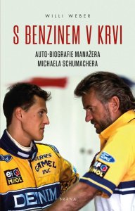 S benzinem v krvi - Auto-biografie manažera Michaela Schumachera (Weber Willi)