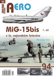AERO 94 MiG-15bis v čs. vojenském letectvu 1. díl (Irra Miroslav)