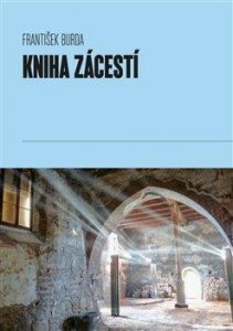 Kniha Zácestí - K transkulturní fenomenologii cestování a poutnictví aneb hodegetria (Burda František)
