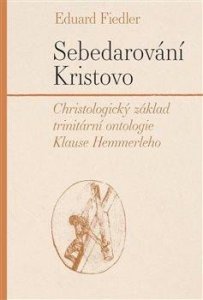 Sebedarování Kristovo - Christologický základ trinitární ontologie Klause Hemmerleho (Fiedler Eduard)