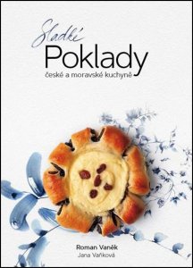 Sladké POKLADY české a moravské kuchyně (Vaněk Roman)