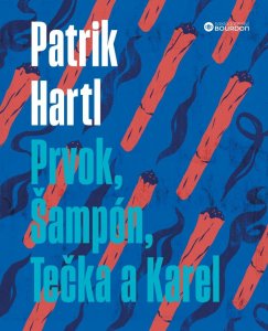 Prvok, Šampón, Tečka a Karel / Dárkové ilustrované vydání (Hartl Patrik)