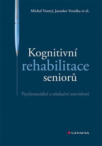 Kognitivní rehabilitace seniorů - Psychosociální a edukační souvislosti (Veteška Jaroslav)