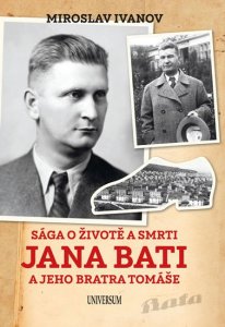 Sága o životě a smrti Jana Bati a jeho bratra Tomáše (Ivanov Miroslav)