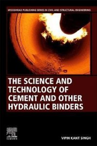 The Science and Technology of Cement and other Hydraulic Binders (Vipin Kant Singh)