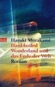 Hard-Boiled Wonderland und das Ende der Welt (Murakami Haruki)