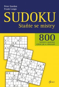 Sudoku - Staňte se mistry - 800 luštěnek a podrobný výklad, jak se zdokonalit (Gordon Peter)