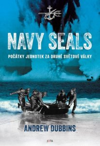 Navy SEALs - Počátky jednotek za druhé světové války (Dubbins Andrew)