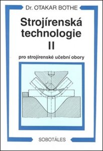 Strojírenská technologie II pro strojírenské učební obory (Bothe Otakar)