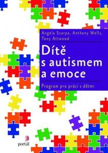 Dítě s autismem a emoce: Program pro práci s dětmi (Scarpa Angela)