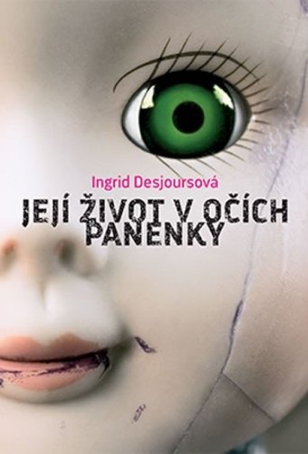 Její život v očích panenky (Desrjoursová Ingrid)