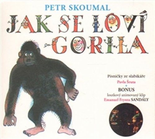 Jak se loví gorila - Písničky ze slabikáře Pavla Šruta - CD (Skoumal Petr)