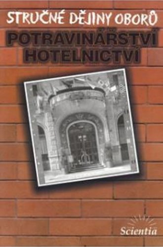 Stručné dějiny oborů - Potravinářství a hotelnictví (Čurda Dušan)