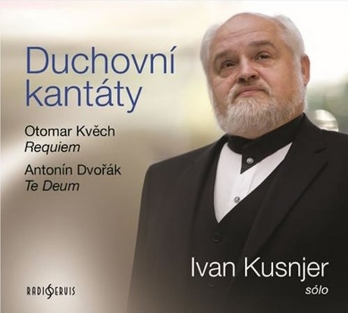Duchovní kantáty: Sólo Ivan Kusnjer (Otomar Kvěch, Antonín Dvořák) - CDmp3