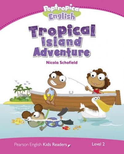 PEKR | Level 2: Poptropica English Tropical Island Adventure (Schofield Nicola)
