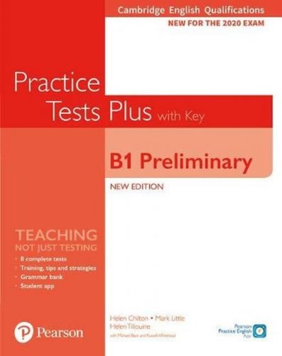 Practice Tests Plus B1 Preliminary Cambridge Exams 2020 Student´s Book + key (Chilton Helen)