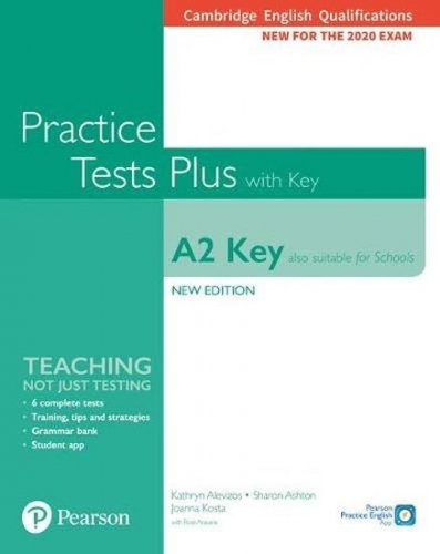 Practice Tests Plus A2 Key Cambridge Exams 2020 (Also for Schools). Student´s Book + key (Alevizos Kathryn)
