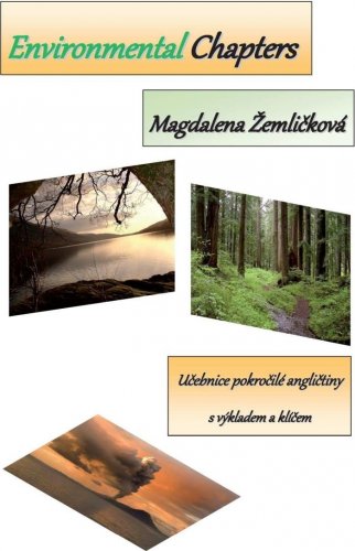 Environmental Chapters - Učebnice pokročilé angličtiny s výkladem a klíčem (Žemličková Magdalena)