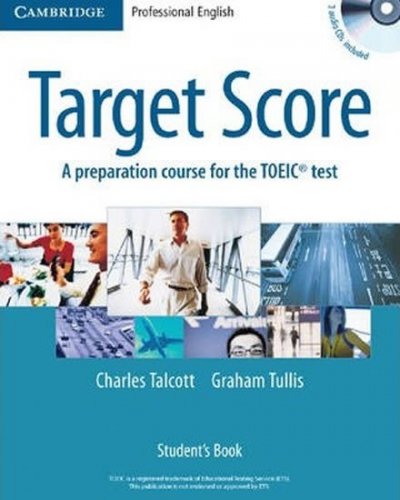Target Score Student´s Book with 2 Audio CDs and Test Booklet with Audio CD : A Preparation Course for the TOEIC Test (Talcott Charles)