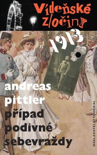 Vídeňské zločiny 1913 - Případ podivné sebevraždy (Pittler Andreas)