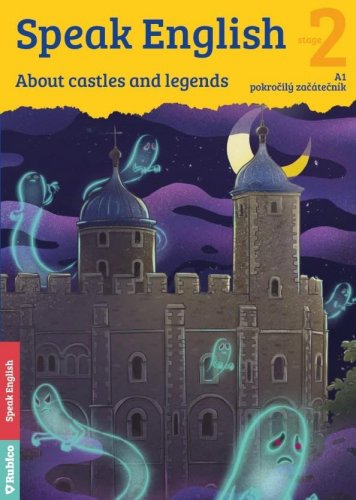 Speak English 2 - About castles and legends A1, pokročilý začátečník (Flámová Helena)