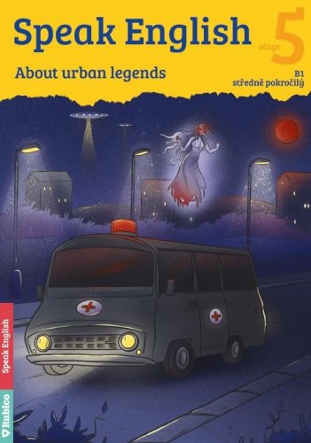 Speak English 5 - About urban legends B1, středně pokročilý (Flámová Helena)