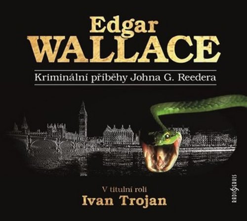 Kriminální příběhy Johna G. Reedera - CD (Čte Ivan Trojan) (Wallace Edgar)